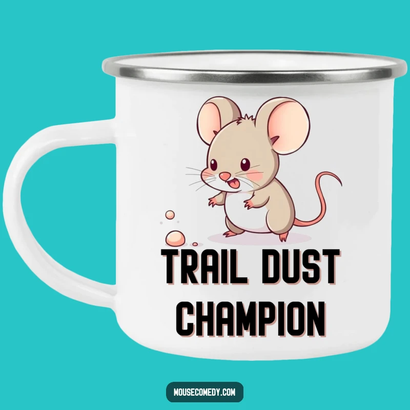 Funny Kawaii Mouse Camping Mug - Trail Dust Buster, Durable & Humorous