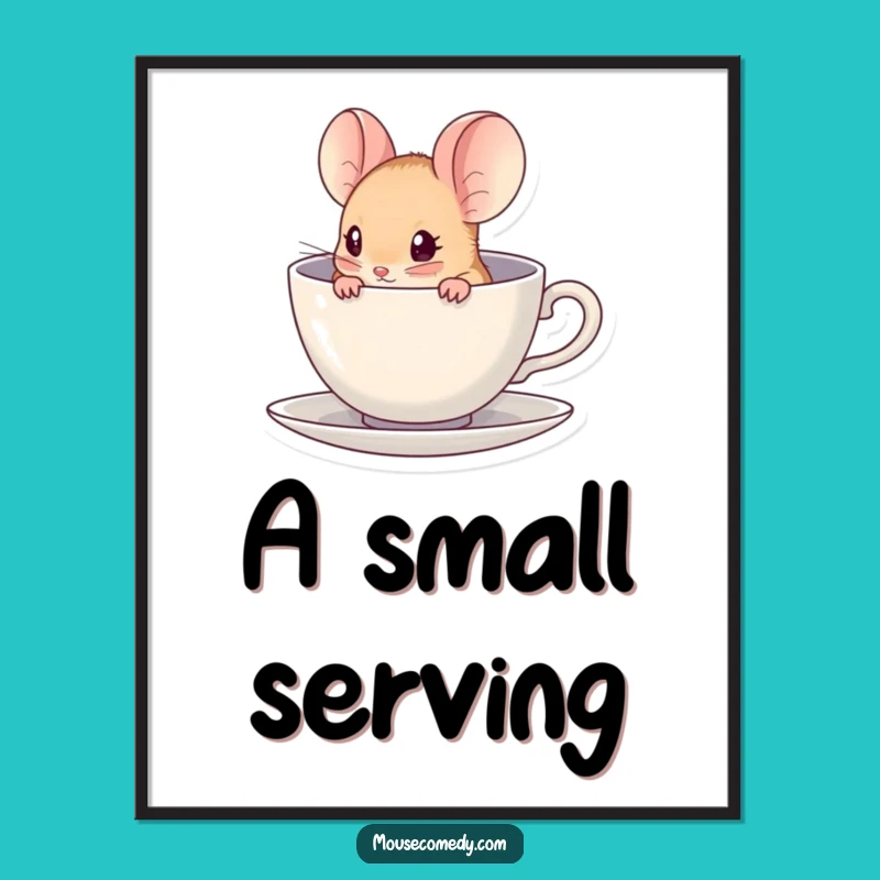 Funny Kawaii Mouse Poster - Teacup Perch, Adorable Miniature Art