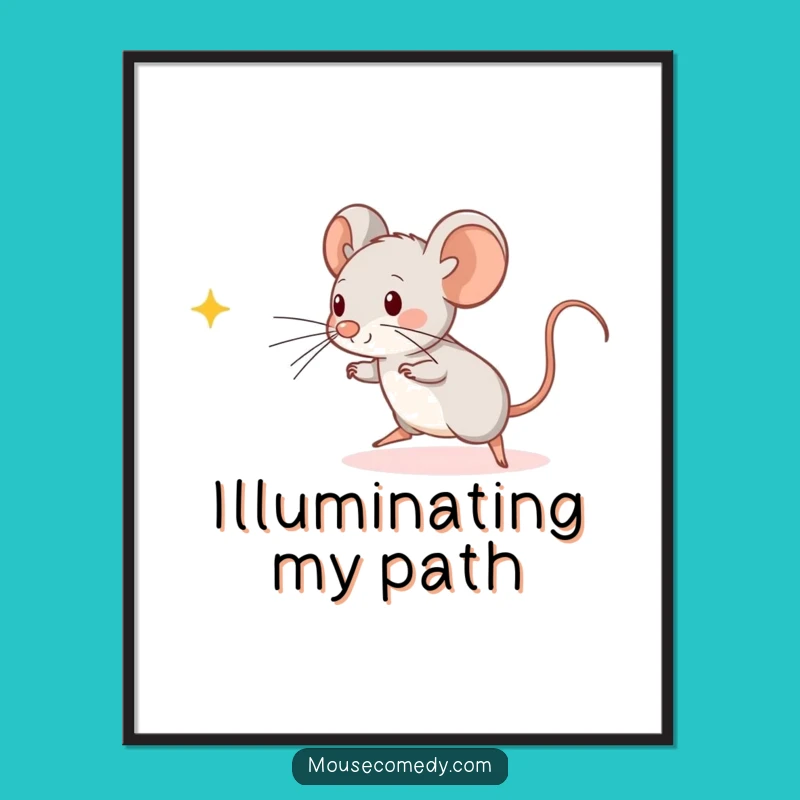 Funny Kawaii Mouse Poster: Light Chasing, Whimsical Humorous Art Gift